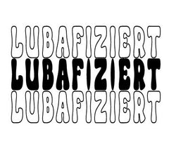 Motiv " LUBAFIZIERT " ArtNr.: LF01