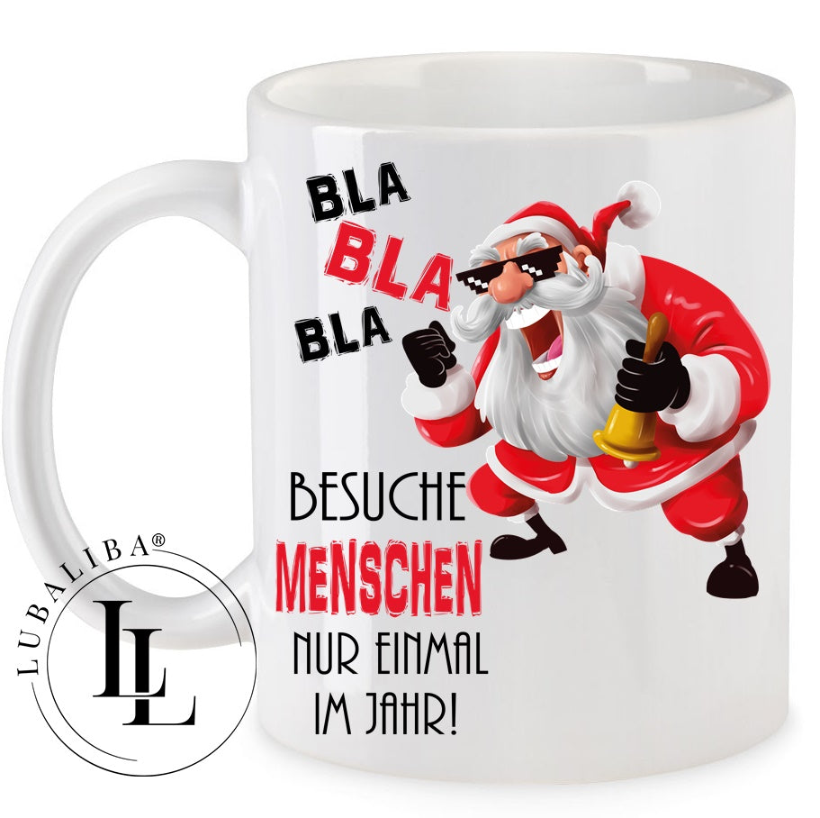 Tasse/COOL SANTA BESUCHE MENSCHEN NUR EINMAL IM JAHR!